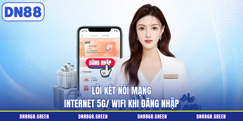 Lỗi kết nối mạng Internet 5G/ Wifi khi đăng nhập